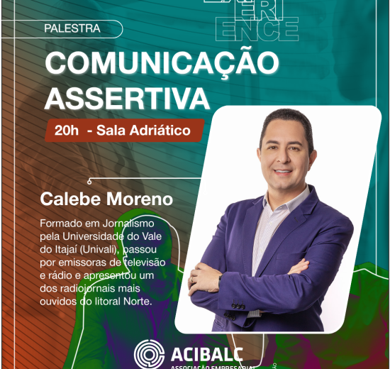 Calebe Moreno encerra o ACIBALC Experience com palestra sobre Comunicação Assertiva